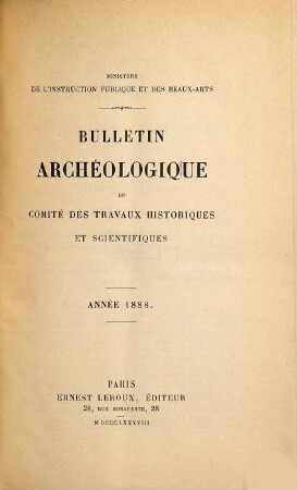 Bulletin archéologique du Comité des Travaux Historiques et Scientifiques. 1888