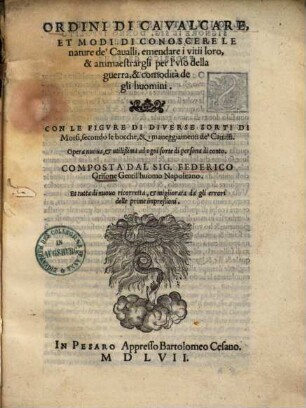 Ordini di cavalcare et modi di conoscere le nature de Cavalli, emendare i vitii loro ...