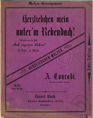 Herzliebchen mein unter'm Rebendach! : Ständchen aus der Posse: Auf eigenen Füssen von E. Pohl und H. Wilken ; Walzer-Arrangement ; Herzliebchen-Walzer ; Op. 118