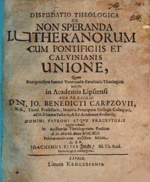 Dispudatio Theologica De Non Speranda Lutheranorum Cum Pontificiis Et Calvinianis Unione