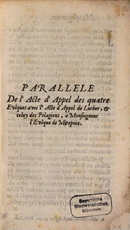 Parallele de l'acte d'appel des quatre Evèques avec l'acte d'appel de Luther et celuy des Pelagiens a Monsieur l'Eveque de Mirepoix : avec l'Acte de Appel de Luther