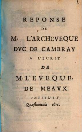 Reponse a l'ecrit de M. l'Eveque de Meaux intitule quaestiuncula