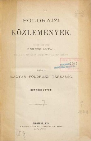 Földrajzi közlemények : a Magyar Földrajzi Társaság tudományos folyóirata = Geografičeskie soobščenija = Geographische Mitteilungen. 7. 1879