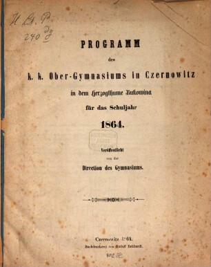 Programm des K.K. Ober-Gymnasiums in Czernowitz in dem Herzogthum Bukowina : veröffentlicht am Schlusse des Schuljahres .... 1864/65