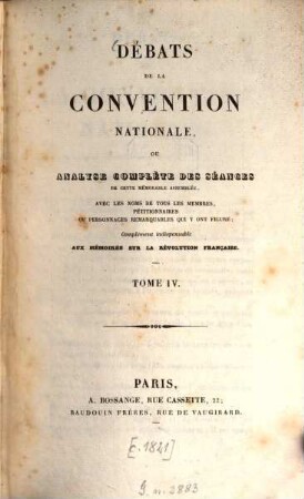 Débats de la convention nationale, ou analyse complète des séances de cette mémorable assemblée : avec les noms de tous les membres pétitionnaires ou personnages remarquables qui y ont figuré ; Complement indispensable aux mémoires sur la Révolution française, 4