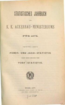 Statistisches Jahrbuch des K. K. Ackerbauministeriums. Forst- und Jagdstatistik. 1876,2 (1877)