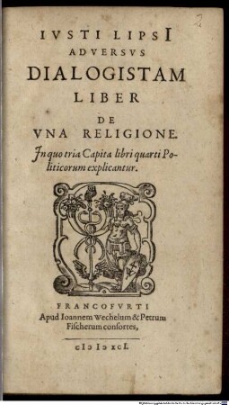 Ivsti Lipsi[i] Adversvs Dialogistam Liber De Vna Religione : Jn quo tria Capita libri quarti Politicorum explicantur