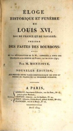 Éloge historique et funèbre de Louis XVI., Roi de France et de Navarre : précéde des Fastes des Bourbons