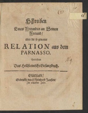 Schreiben Eines Freundes an Seinen Freund/ über die so genante Relation aus dem Parnasso, Betreffend Das Hollsteinische Gesangbuch