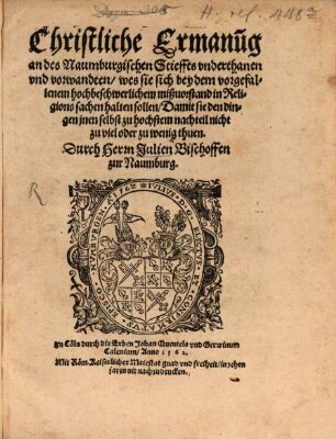Christliche Ermanung an des Naumburgischen Stifts Unterthanen wes sie sich bey dem vorgefallenen mißvorstand in Religionssachen halten sollen ...