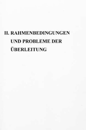 73-108, II. Rahmenbedingungen und Probleme der Überleitung