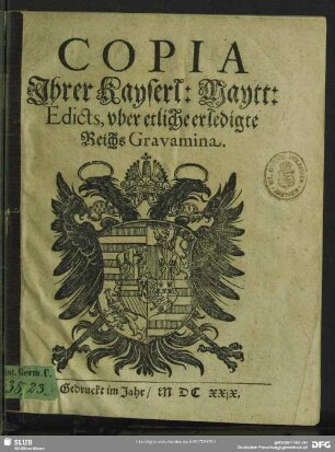 Copia Jhrer Kayserl: Maytt. Edicts, vber etliche erledigte Reichs Gravamina