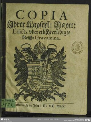 Copia Jhrer Kayserl: Maytt. Edicts, vber etliche erledigte Reichs Gravamina