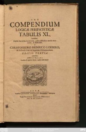 Compendium Logicae Peripateticae Tabulis XL. inclusum : Adiectae sunt in fine breves notae, quibus difficiliora uberius declarantur, & illustrantur