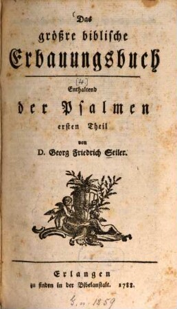 Das größre biblische Erbauungsbuch, 1[,4]. Enthaltend der Psalmen ersten Theil