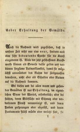 Gründliche und vollständige Anleitung zur Erhaltung, Reinigung und Wiederherstellung der Gemälde in Oel-, Tempera-, Leim-, Wasser-, Miniatur-, Pastell- und Wachsfarben : zur Bereitung der beim Malen und Ueberziehen dienlichen Firnisse, so wie auch zum Bleichen, Reinigen und Aufziehen der Kupferstiche, Steindrucke, Holzschnitte u.s.w.