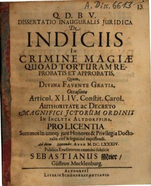 Dissertatio inauguralis iuridica de indiciis in crimine magiae quoad torturam reprobatis et approbatis