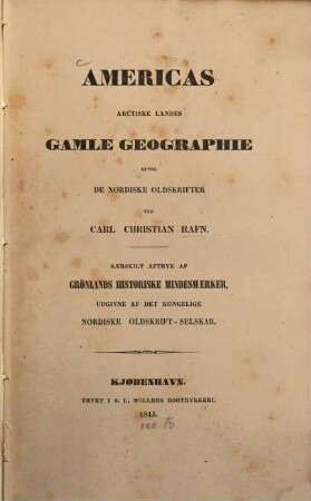 Americas arctiske landes gamle Geographie efter de nordiske oldskrifter : Saerskilt aftryk af Grönlands historiske Mindesmaerker