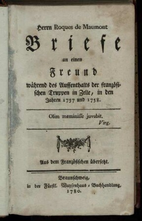 Herrn Roques de Maumont Briefe an einen Freund während des Auffenthalts der französischen Truppen in Zelle, in den Jahren 1757 und 1758
