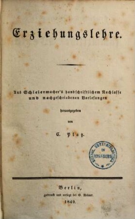 Friedrich Schleiermachers Sämmtliche Werke, Abt. 3, Zur Philosophie ; Bd. 9, Literarischer Nachlaß ; Bd. 7. Erziehungslehre