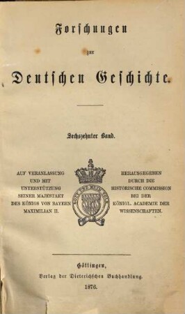 Forschungen zur deutschen Geschichte. 16. 1876