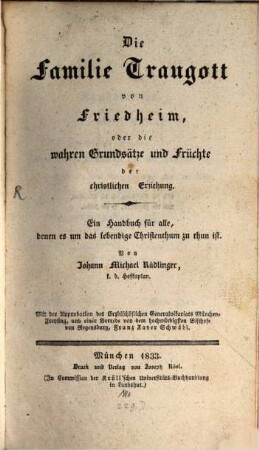 Die Familie Traugott von Friedheim oder die wahren Grundsätze und Früchte der christlichen Erziehung : ein Handbuch für alle, denen es um das lebendige Christenthum zu thun ist