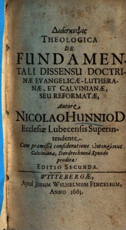 Diascepsis theologica de fundamentali dissensu doctrinae Evangelicae-Lutheranae et Calvinianae seu Reformatae ...