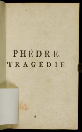 Phédre : Tragédie En Cinq Actes Et En Vers ; Representée par les Comediens françois de la Cour sur le nouveau Théatre de S. A. Electorale de Saxe, à Dresde