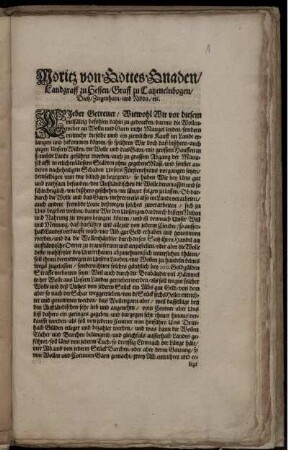 Moritz von Gottes Gnaden/ Landgraff zu Hessen/ Graff zu Catzenelnbogen/ Dietz/ Ziegenhain und Nidda/ [et]c : Lieber Getreuer/ Wiewohl Wir ... befohlen dahin zu gedencken/ darmit die Wollenweber an Wolln und Garn nicht Mangel leyden ... so spühren Wir doch daß bißhero/ auch gegen Unsern Willen/ die Wolle und das Garn/ mit grossem Hauffen in frembde Lande geführet worden ... ; Datum Cassel am 5. Martii Anno 1619.