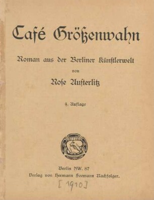 Café Größenwahn : Roman aus der Berliner Künstlerwelt