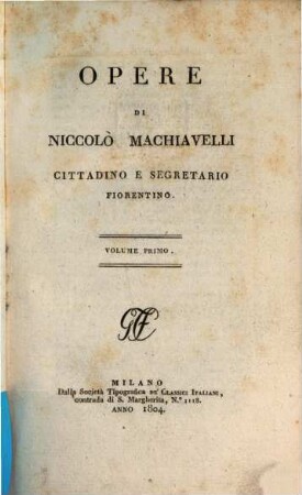 Opere di Niccolò Machiavelli, cittadino e segretario fiorentino. 1