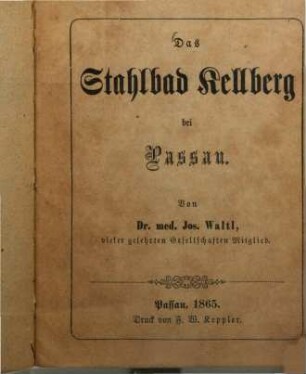 Das Stahlbad Kellberg bei Passau : Von Jos. Waltl