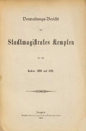 Verwaltungsbericht der Stadt Kempten : für d. Jahre ... 1890/91 (1893)