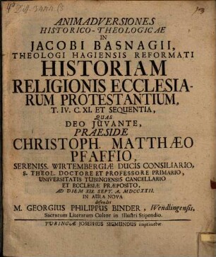 Animadversiones historico-theologicae in Jacobi Basnagii theologi Hagiensis reformati Historiam religionis ecclesiarum protestantium T. IV. c. XI. et sequentia