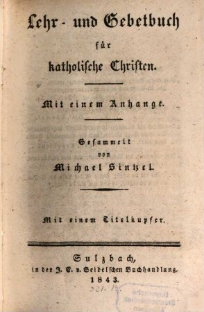 Lehr- und Gebetbuch für katholische Christen : mit einem Anhange