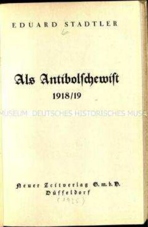 Autobiografie des Reichstagsabgeordneten Eduard Stadtler von seiner Geburt 1886 bis 1914
