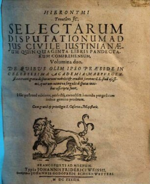 Hieron. Treutleri Selectarum disputationum ad ius civile Iustinianaeum quinquaginta libris pandectarum comprehensum volumina duo, 1