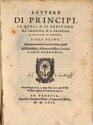 Lettere Di Principi, Le Qvali Ò Si Scrivono Da Principi, Ò À Principi, Ò Ragionan Di Principi. 1
