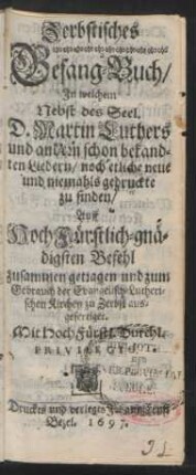 Zerbstisches Gesang-Buch : In welchem Nebst des Seel. D. Martin Luthers und andern schon bekandten Liedern/ noch etliche neue und niemahls gedruckte zu finden ; Auff HochFürstlich-gnädigsten Befehl zusammen getragen und zum Gebrauch der Evangelisch-Lutherischen Kirchen zu Zerbst ausgefertiget