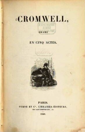 Oeuvres, 7. Cromwell, drame en cinq actes. - 1840. - 500 S. : 3 Ill.