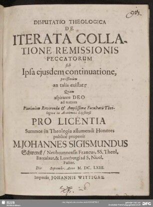 Disputatio Theologica De Iterata Collatione Remissionis Peccatorum sub Ipsa ejusdem continuatione, potissimum an talis existat?