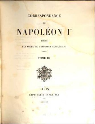Correspondance de Napoléon Ier : publiée par ordre de l'empereur Napoléon III.. 3
