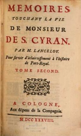 Memoires Touchant La Vie De Monsieur De S. Cyran : Pour servir d'éclaircissement à l'histoire de Port-Royal, 2