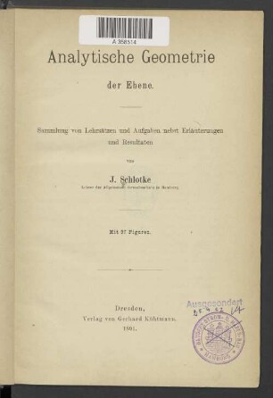 Analytische Geometrie der Ebene : Sammlung von Lehrsätzen und Aufgaben nebst Erläuterungen und Resultaten