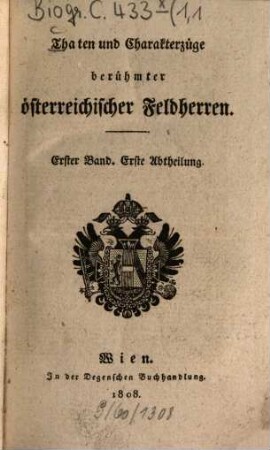 Thaten und Charakterzüge berühmter österreichischer Feldherren. 1,1. Bd. 1. ; Abtl. 1 (1808). - X, 254 S. : Ill.