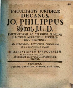 Facultatis Juridicae Decanus, Jo. Philippus Streit ... ad audiendam lectionem cursoriam ad L. 1. filios familias ff. de adopt. et diss. inaug. ... invitat