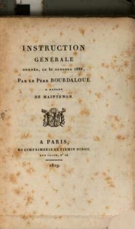 Instruction générale donnée le 30. Oct. 1688 par le Père Bourdaloue à Madame de Maintenon
