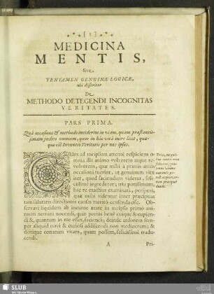 Pars Prima. Quâ occasione & methodo inciderim in viam, quam praestantissimam iudico omnium, quas in hâc vitâ inire licet, quaeque est Inventio Veritatis per nos ipsos