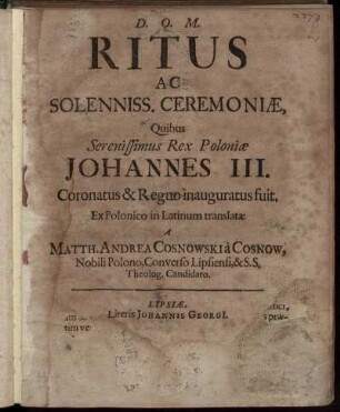 Ritus Ac Solenniss. Ceremoniae, Quibus Serenissimus Rex Poloniae Johannes III. Coronatus & Regno inauguratus fuit