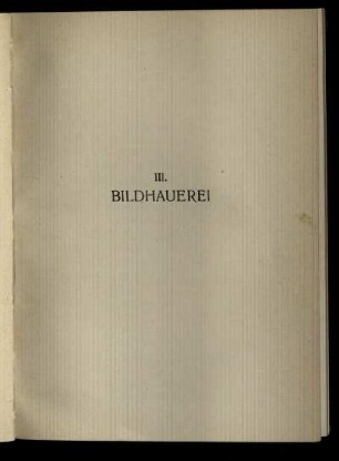 III. Bildhauerei